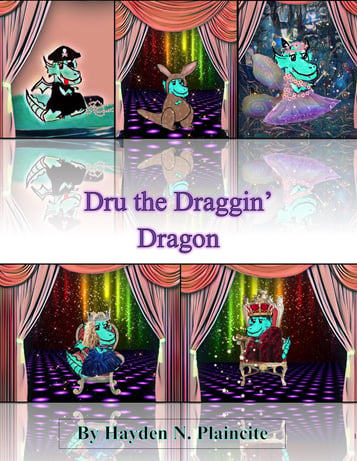 The cover of the book Dru the Draggin' DragonWith pictures of an aquarmarine blue-green dragon in costumes of Pirate, Kangaroo, Faerie, Princess, and Prince on a sparkly stage. Cover says Dru the Draggin' Dragon by Hayden N. Plaincite.