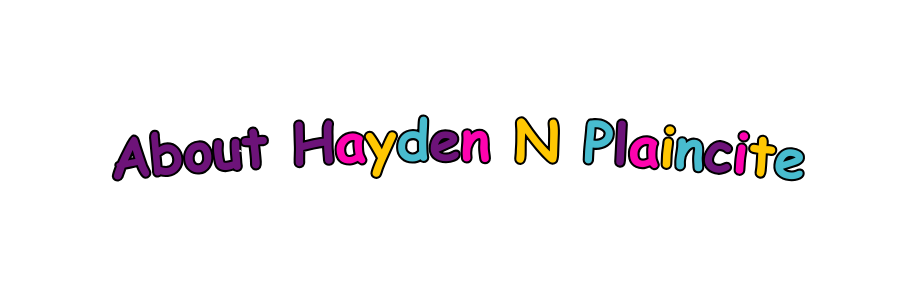 About Hayden N Plaincite